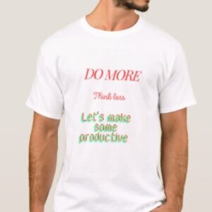 "Do More think less "tshirt design